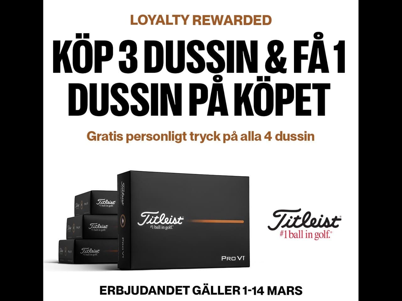 LOYALTY REWARDED 4 för 3 på Pro V1, ProV1x, Pro V1X LD och AVX.